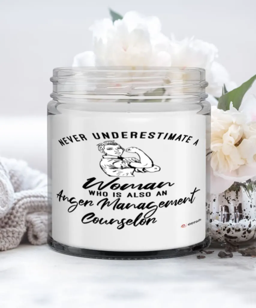 Anger Management Counselor Candle Never Underestimate A Woman Who Is Also An Anger Management Counselor 9oz Vanilla Scented Cand