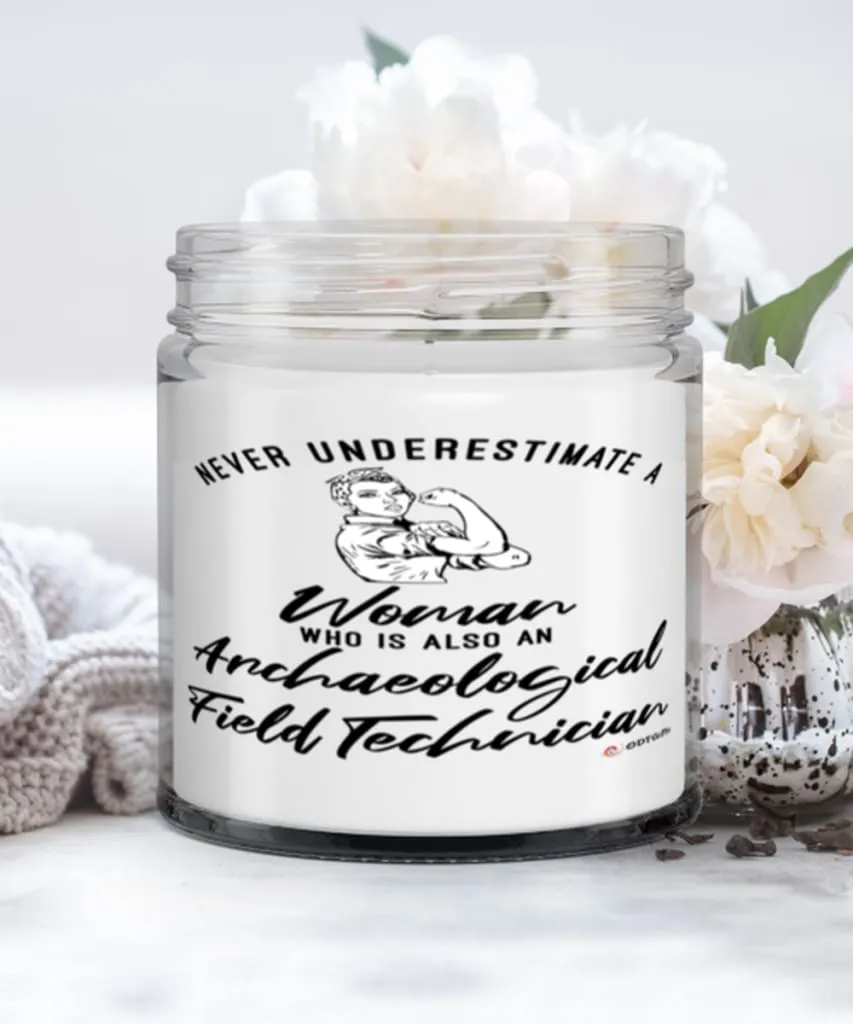 Archaeological Field Technician Candle Never Underestimate A Woman Who Is Also An Archaeological Field Tech 9oz Vanilla Scented 