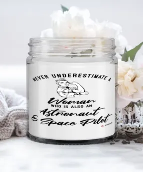 Astronaut Space Pilot Candle Never Underestimate A Woman Who Is Also An Astronaut Space Pilot 9oz Vanilla Scented Candles Soy Wa